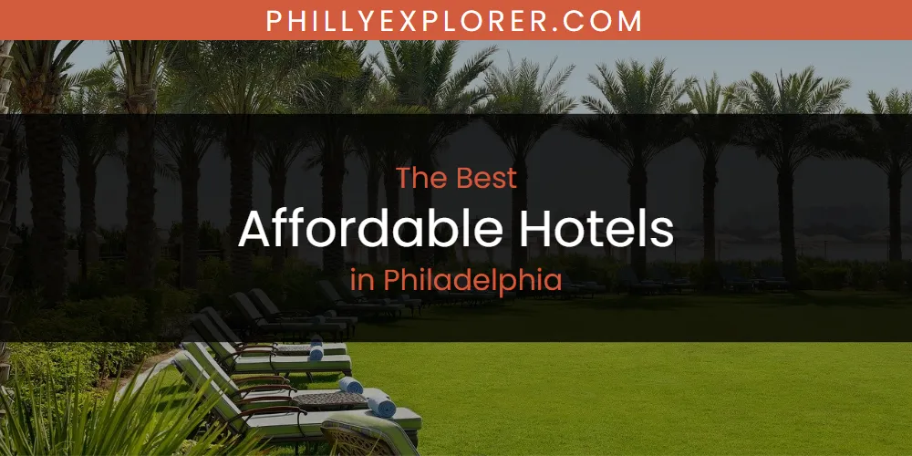 Philadelphia's Best Affordable Hotels [Updated 2025]