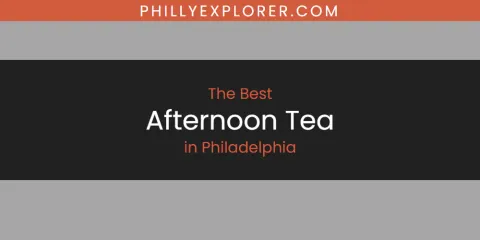 The Best Afternoon Tea in Philadelphia