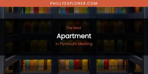 Plymouth Meeting's Best Apartment