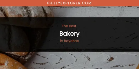 The Absolute Best Bakery in Bayonne