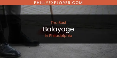 The Best Balayage in Philadelphia