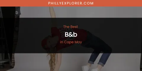 The Absolute Best B&b in Cape May