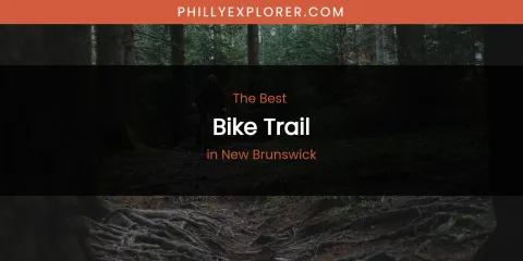 New Brunswick's Best Bike Trail