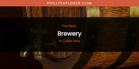 The Absolute Best Brewery in Cape May