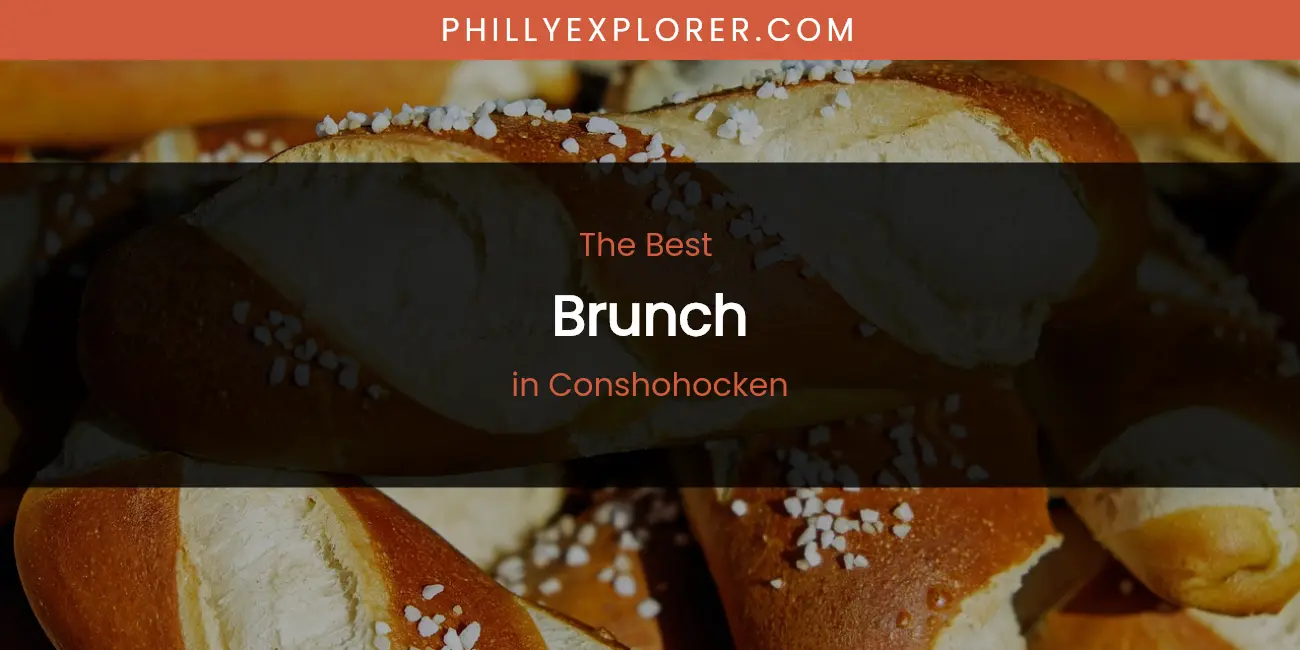 The Absolute Best Brunch in Conshohocken featured