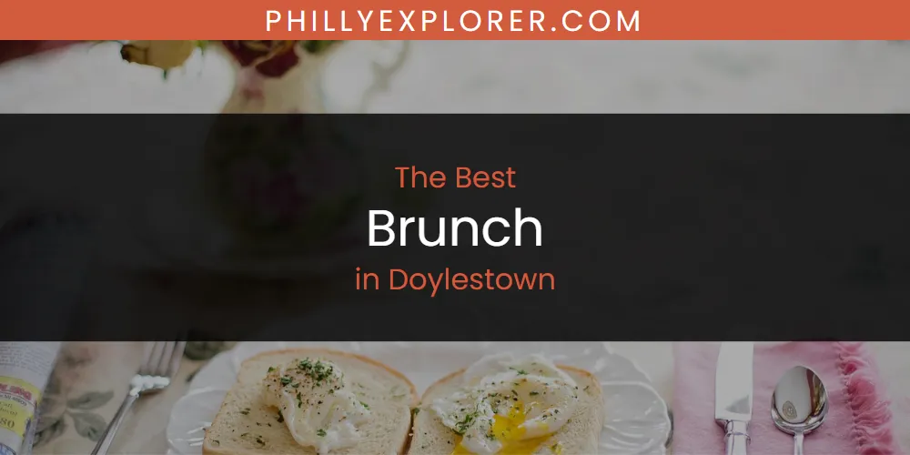 Best Brunch in Doylestown: Our Expert Picks for 2026