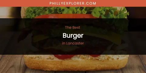 Lancaster's Best Burger