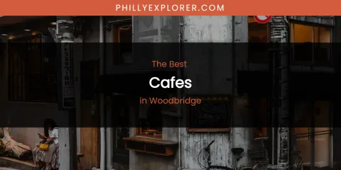 Woodbridge's Best Cafes