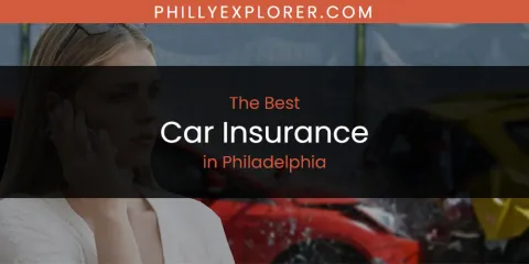 The Top-Rated Car Insurance in Philadelphia