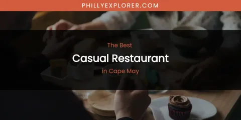 The Absolute Best Casual Restaurant in Cape May