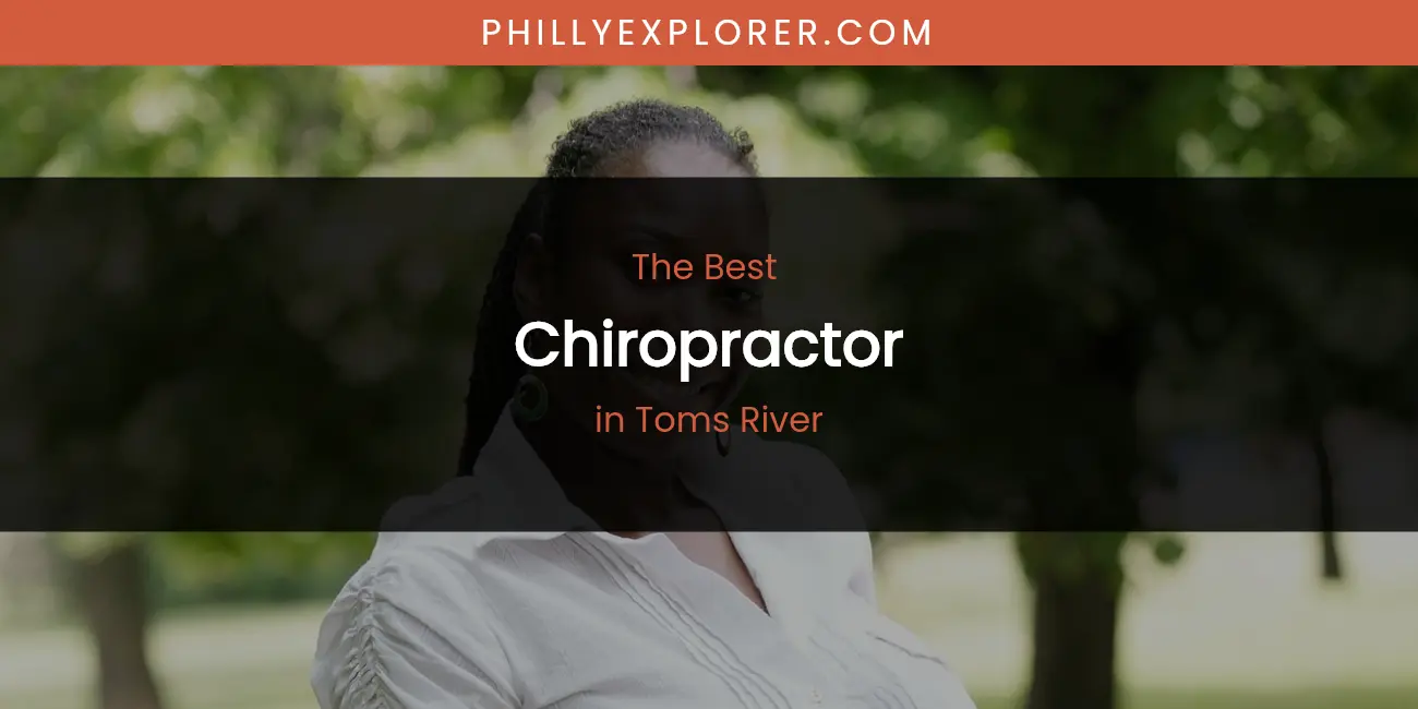 Toms River's Best Chiropractor featured