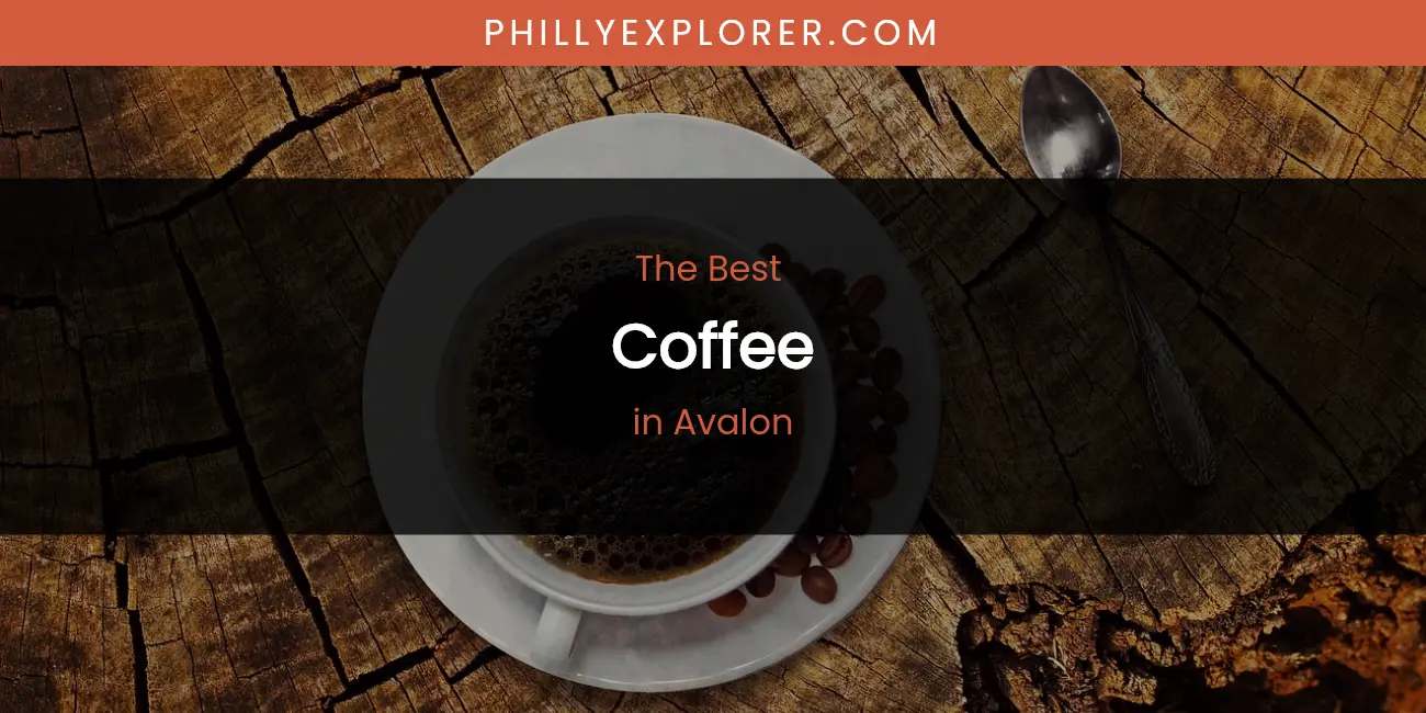 The Absolute Best Coffee in Avalon featured