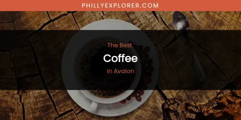 The Absolute Best Coffee in Avalon