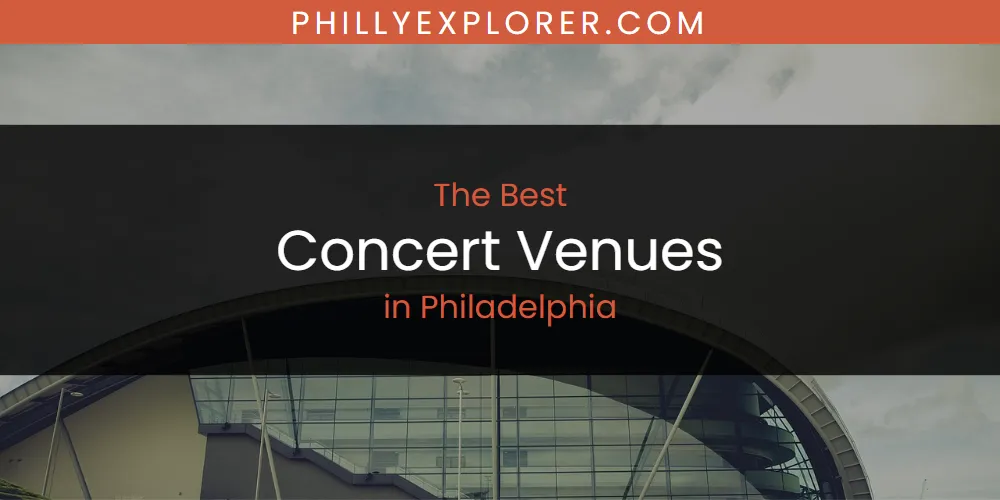 Best Concert Venues in Philadelphia: 2026 Ultimate Guide featured
