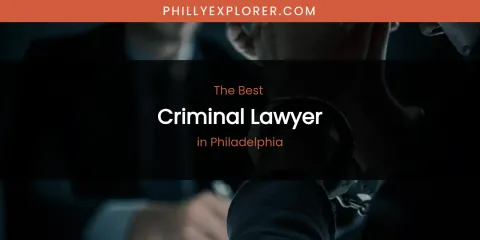 Philadelphia's Best Criminal Lawyer