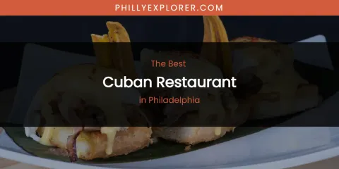 Philadelphia's Best Cuban Restaurant