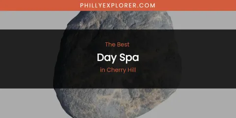 The Absolute Best Day Spa in Cherry Hill