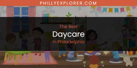 The Best Daycare in Philadelphia List