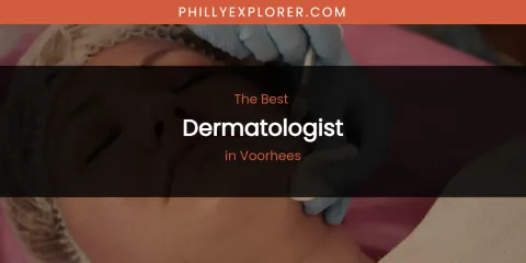 Voorhees' Best Dermatologist