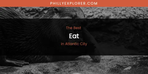 The Absolute Best Eat in Atlantic City
