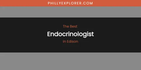 The Absolute Best Endocrinologist in Edison