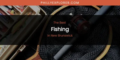 New Brunswick's Best Fishing