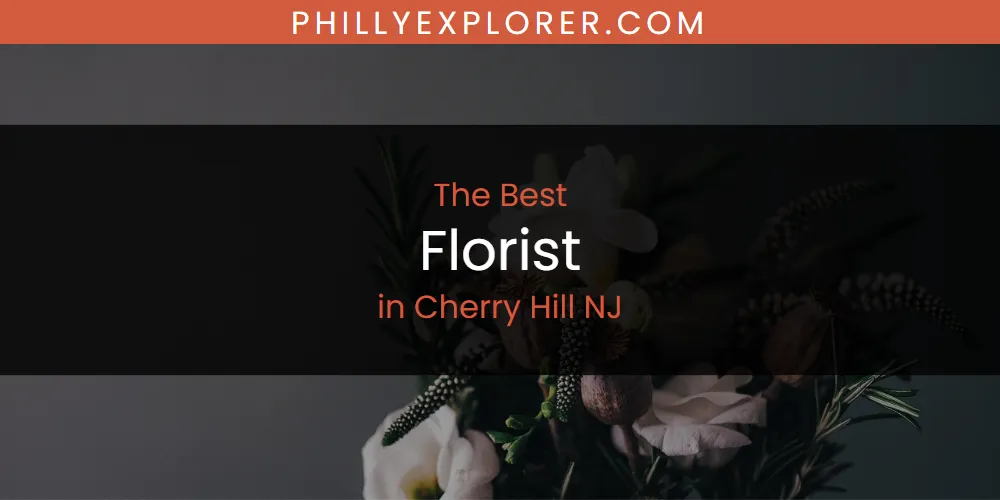 2026 Guide to Best Florist in Cherry Hill NJ