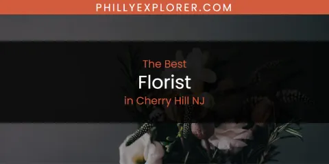 Guide to Best Florist in Cherry Hill NJ