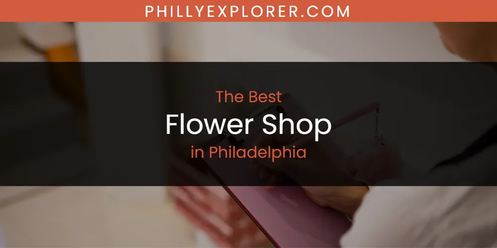 Philadelphia's Best Flower Shop [Updated 2025]