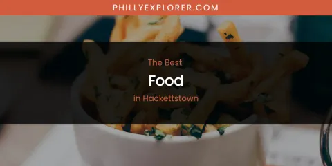The Absolute Best Food in Hackettstown