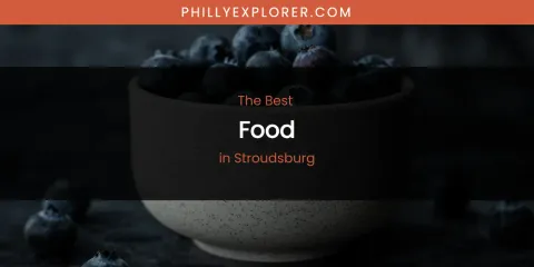 Stroudsburg's Best Food