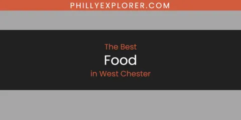 Best Food in West Chester: Ultimate Guide