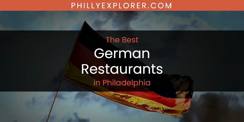 Philadelphia's Best German Restaurants [Updated 2025]