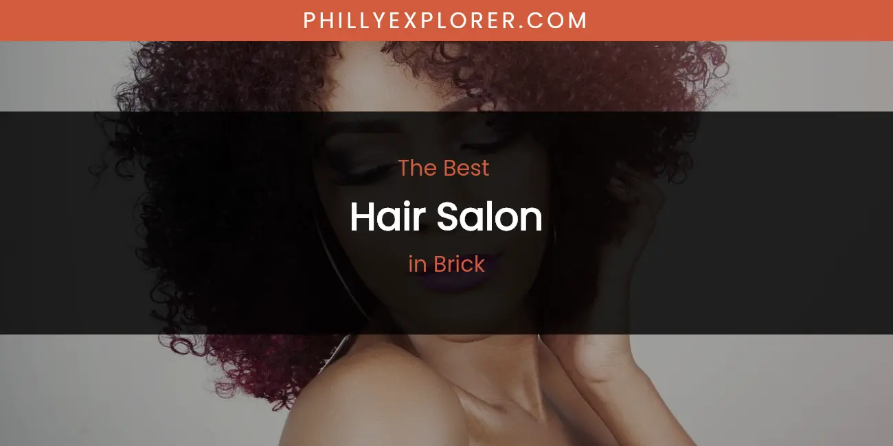 The Absolute Best Hair Salon in Brick featured