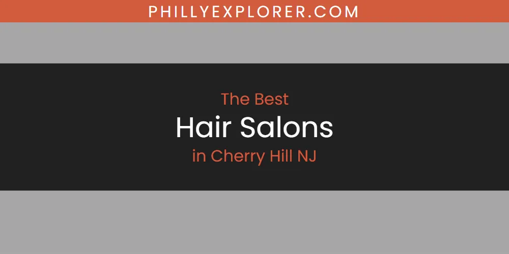 Cherry Hill NJ's Best Hair Salons Spots