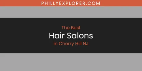 Cherry Hill NJ's Best Hair Salons Spots