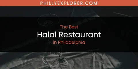 Best Halal Restaurant in Philadelphia: Complete Guide