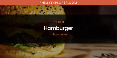 Lancaster's Best Hamburger