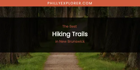 New Brunswick's Best Hiking Trails
