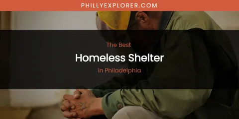 Philadelphia's Best Homeless Shelter