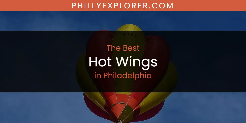 Philadelphia's Best Hot Wings [Updated 2025]