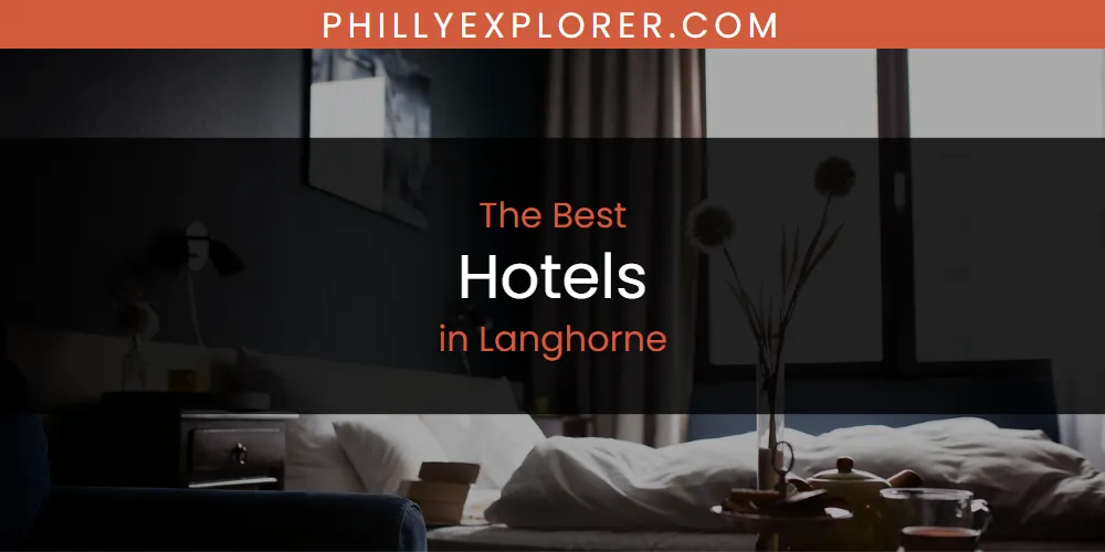 Langhorne's Best Hotels [Updated 2025]