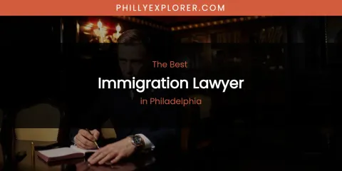 Philadelphia's Best Immigration Lawyer