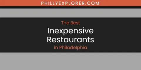 The Best Inexpensive Restaurants in Philadelphia