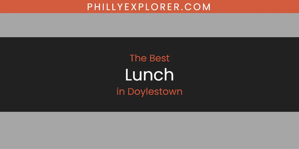 The 2026 Best Lunch in Doylestown List