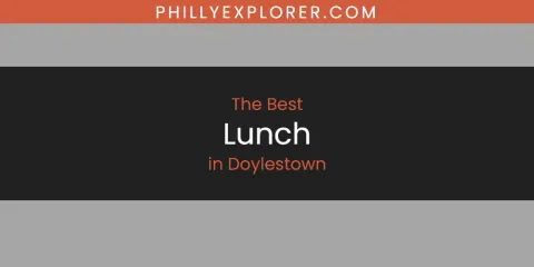 The Best Lunch in Doylestown List