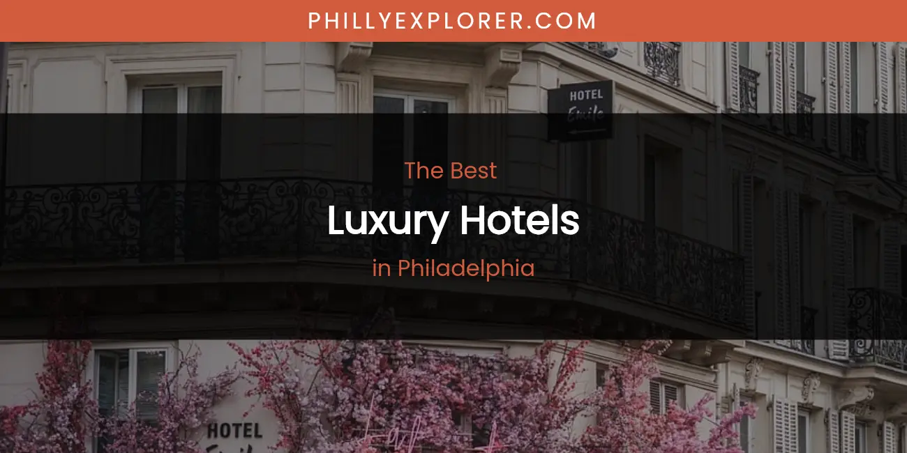 Philadelphia's Best Luxury Hotels featured