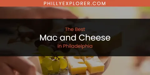 Ranked: Best Mac and Cheese in Philadelphia