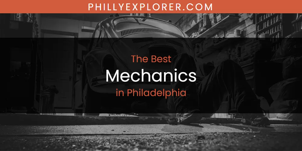 The 2026 Best Mechanics in Philadelphia List