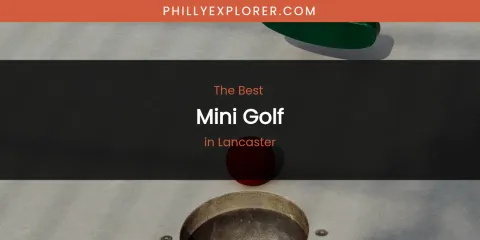 Lancaster's Best Mini Golf